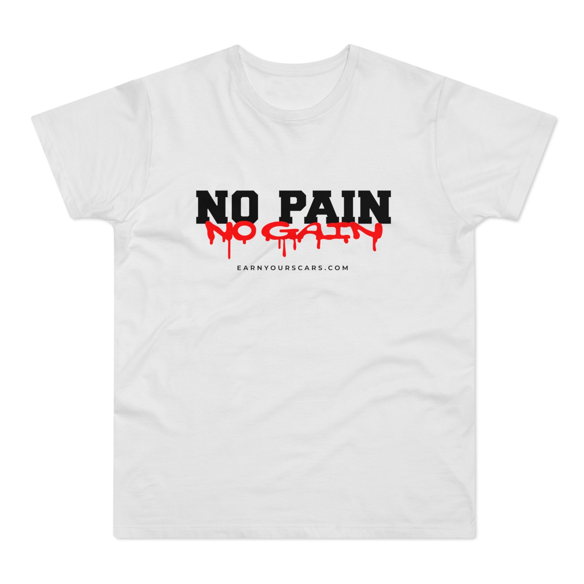 No Pain No Gain - Earn Your Scars T-Shirt, Fitness Gift, Casual Wear, Inspirational Apparel, Gym Shirt